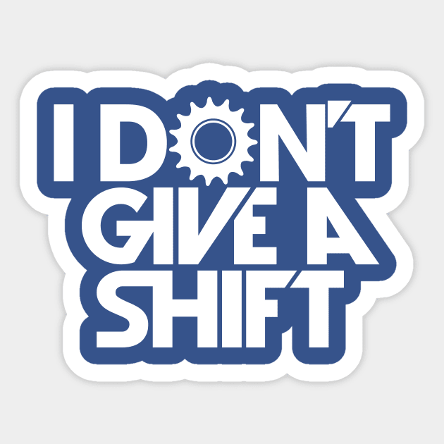 i don't give a shift Sticker by reigedesign